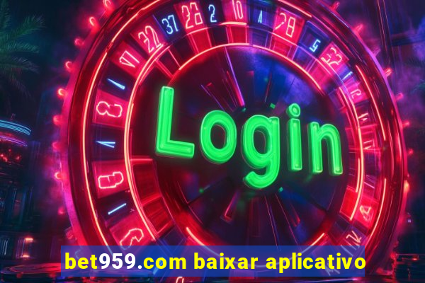 bet959.com baixar aplicativo